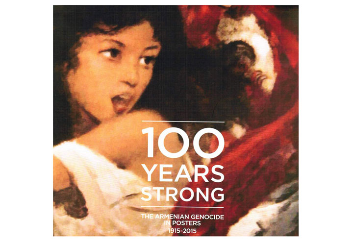 Նոր Հրատարակութիւններ. 100 Years Strong The Armenian Genocide In Posters 1915-2015